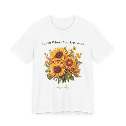 Personalized 'Bloom Where You Are Loved' sunflower t-shirt with a custom name